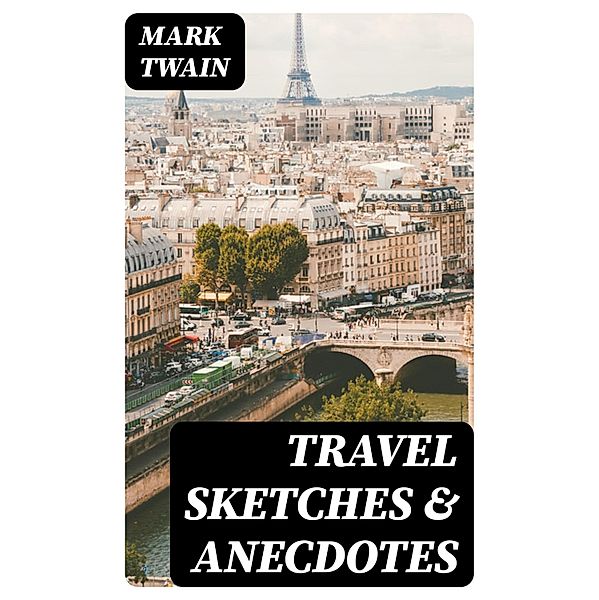 Travel Sketches & Anecdotes, Mark Twain