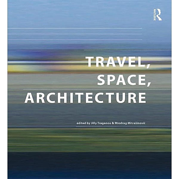Travel, Space, Architecture, Miodrag Mitrasinovic