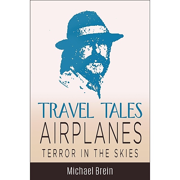 Travel Tales: Airplanes Terror in the Skies (True Travel Tales) / True Travel Tales, Michael Brein