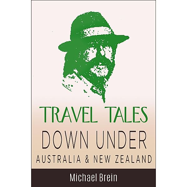 Travel Tales: Down Under Australia & New Zealand (True Travel Tales) / True Travel Tales, Michael Brein