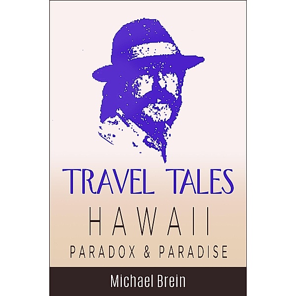 Travel Tales: Hawaii Paradox & Paradise (True Travel Tales) / True Travel Tales, Michael Brein