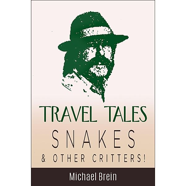 Travel Tales: Snakes & Other Critters (True Travel Tales) / True Travel Tales, Michael Brein