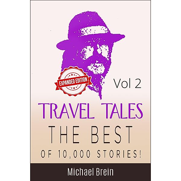 Travel Tales: The Best of 10,000 Stories Vol 2 (True Travel Tales) / True Travel Tales, Michael Brein
