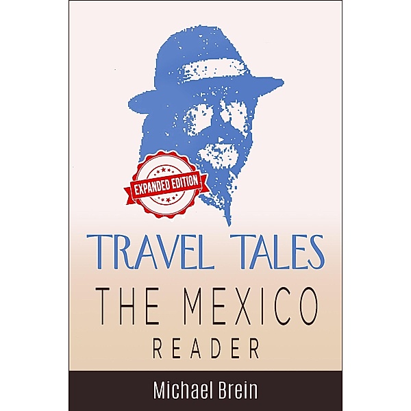 Travel Tales: The Mexico Reader (True Travel Tales) / True Travel Tales, Michael Brein
