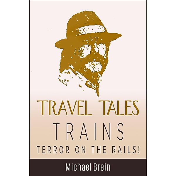 Travel Tales: Trains - Terror on the Rails! (True Travel Tales) / True Travel Tales, Michael Brein