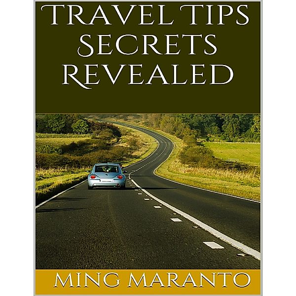Travel Tips Secrets Revealed, Ming Maranto
