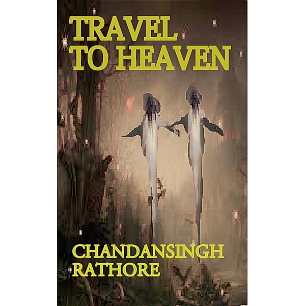 TRAVEL TO HEAVEN, Chandan Singh Rathore