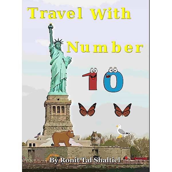 Travel with Number 10 ( New York, Boston, Pennsylvania, Washington D.C) / The Adventures of the Numbers, Ronit Tal Shltiel