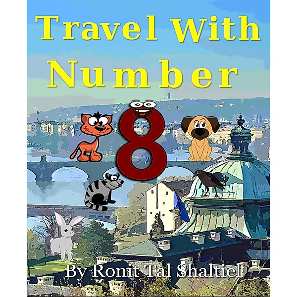 Travel With Number 8 (The Adventures of the Numbers, #5) / The Adventures of the Numbers, Ronit Tal Shaltiel