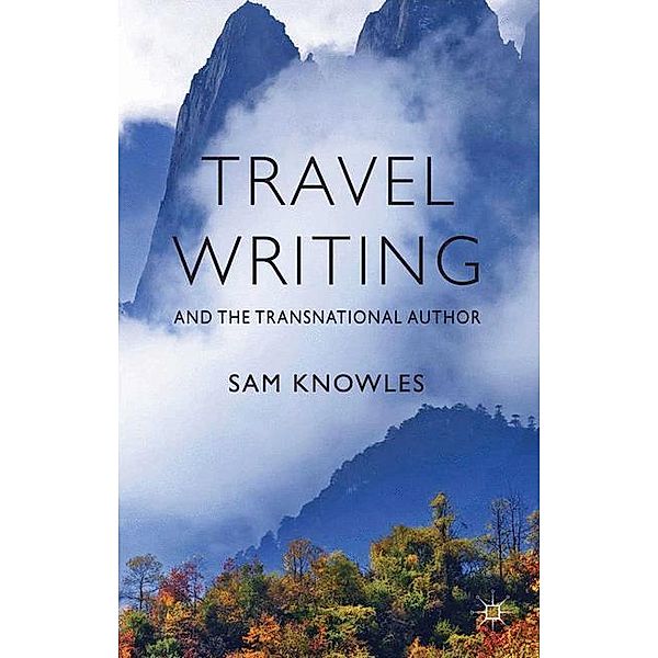 Travel Writing and the Transnational Author, S. Knowles