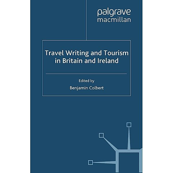 Travel Writing and Tourism in Britain and Ireland, Benjamin Colbert