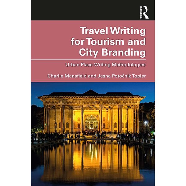 Travel Writing for Tourism and City Branding, Charlie Mansfield, Jasna Potocnik Topler