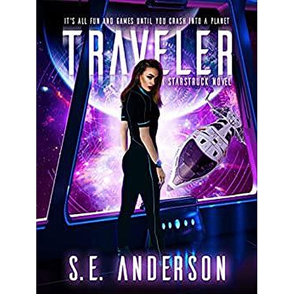 Traveler (Starstruck, #3) / Starstruck, S. E. Anderson