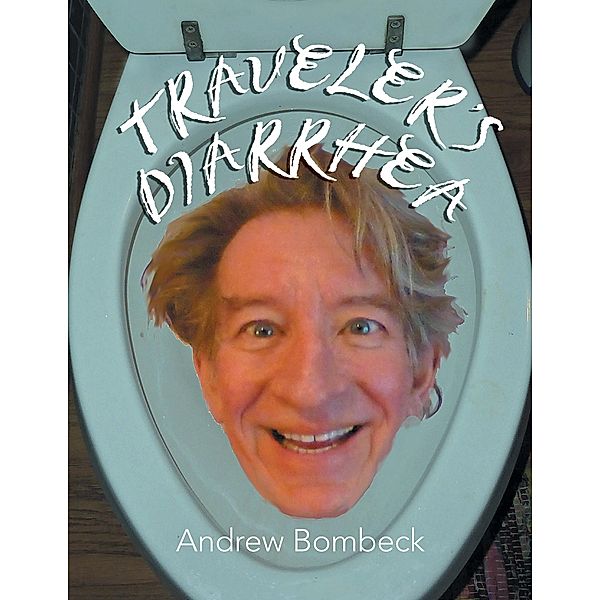 Traveler's Diarrhea, Andrew Bombeck