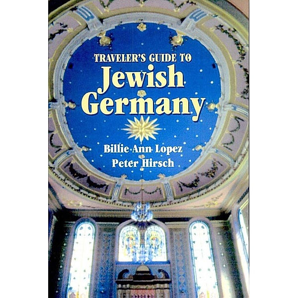 Traveler's Guide to Jewish Germany, Billie Ann Lopez, Peter Hirsch