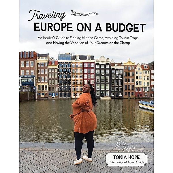 Traveling Europe on a Budget, Tonia Hope