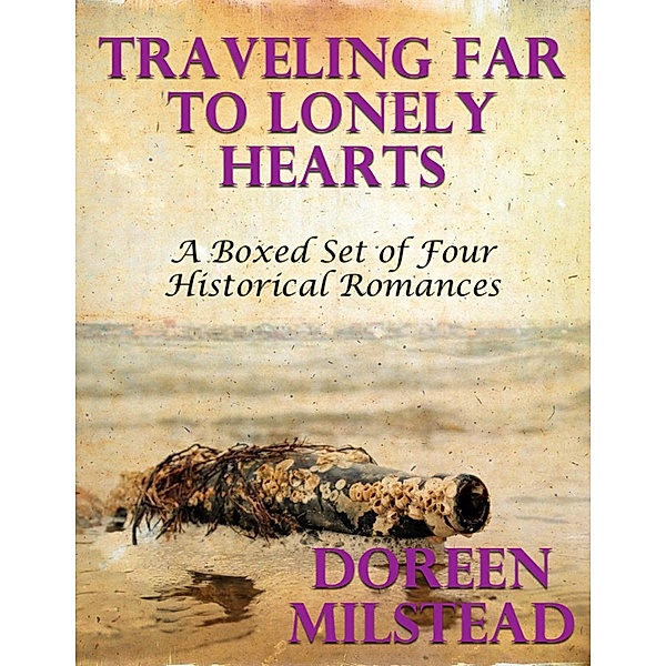 Traveling Far to Lonely Hearts: A Boxed Set of Four Historical Romances, Doreen Milstead