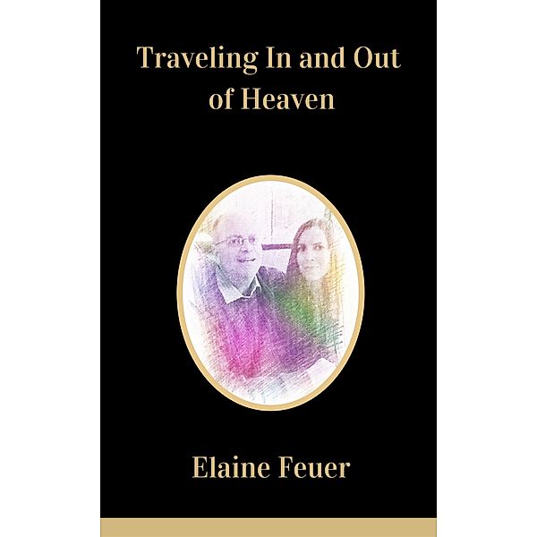 Traveling In and Out of Heaven, Elaine Feuer