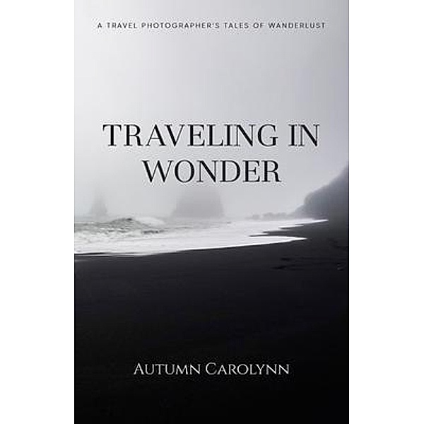 Traveling in Wonder, Autumn Carolynn