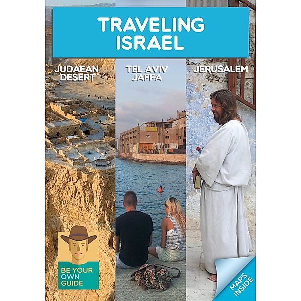 Traveling Israel: Jerusalem, Tel Aviv and the Judaean Desert, Oren Cahanovitc