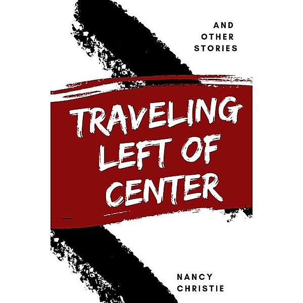 Traveling Left of Center, Nancy Christie