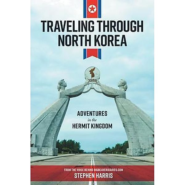 Traveling Through North Korea, Stephen Harris