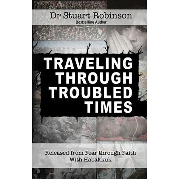 Traveling Through Troubled Times, Dr Stuart Robinson