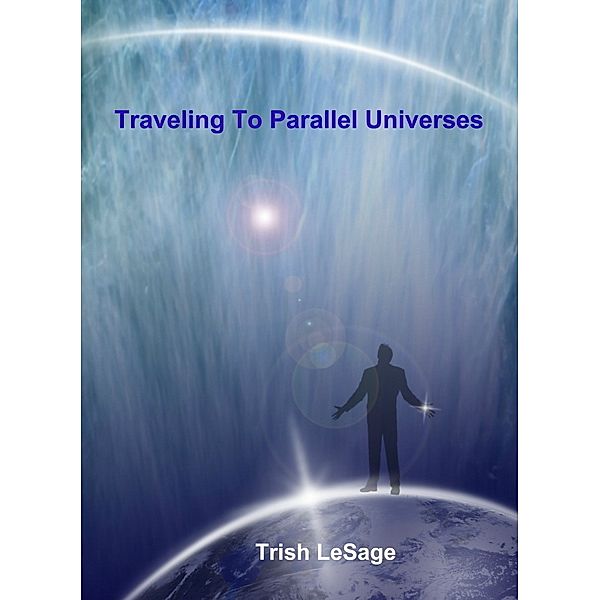 Traveling To Parallel Universes, Trish LeSage