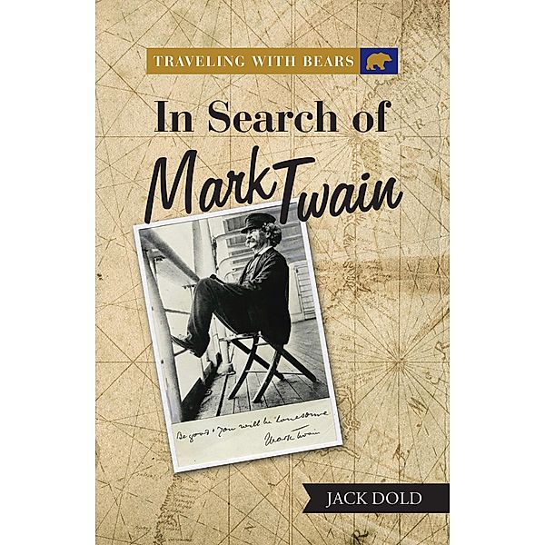 Traveling with Bears: in Search of Mark Twain, Jack Dold