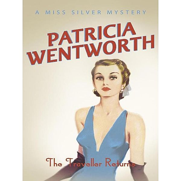 Traveller Returns / Miss Silver Series, Patricia Wentworth