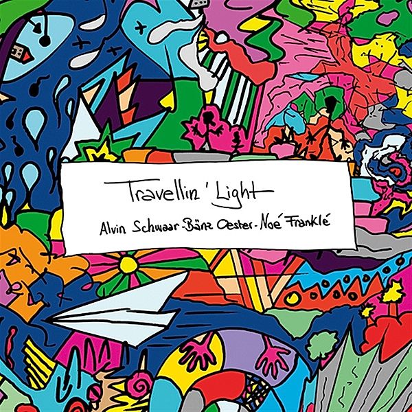 Travellin' Light, Alvin Schwaar, Bänz Oester, Noé Franklé