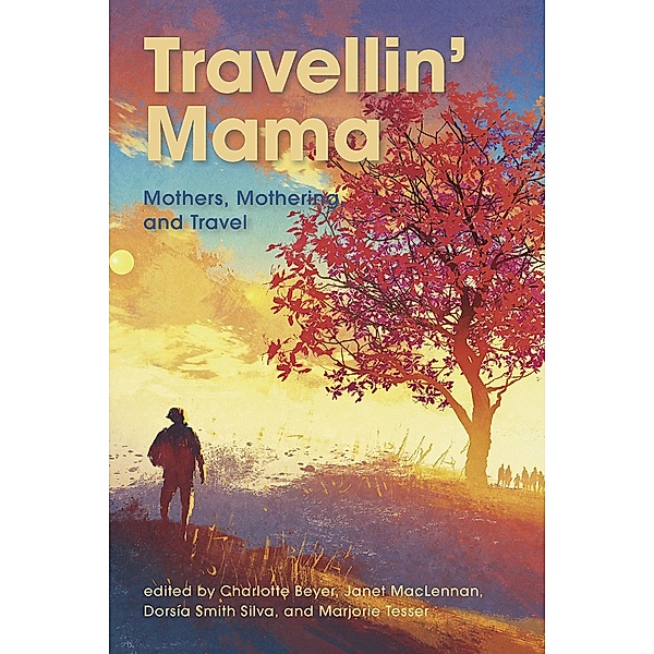 Travellin Mama Mothers, Mothering and Travel, Charlotte Beyer