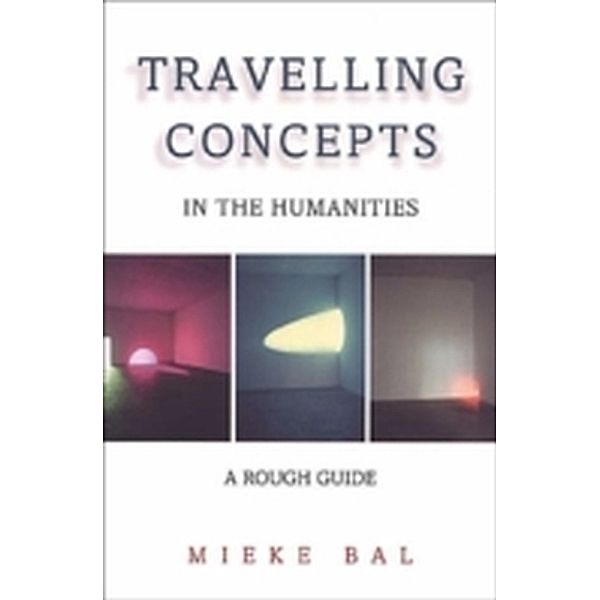 Travelling Concepts in the Humanities, Mieke Bal