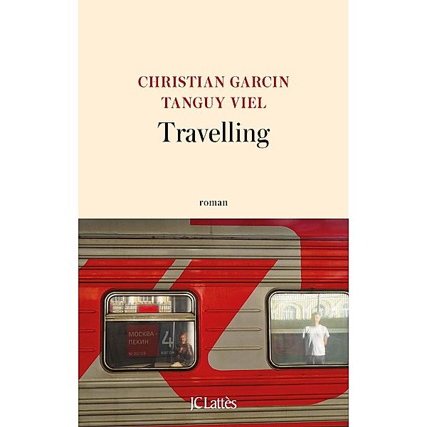 Travelling / Littérature française, Tanguy Viel, Christian Garcin