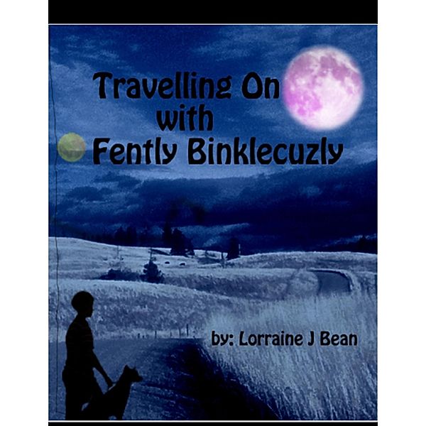Travelling On With Fently Binklecuzly, Lorraine J Bean