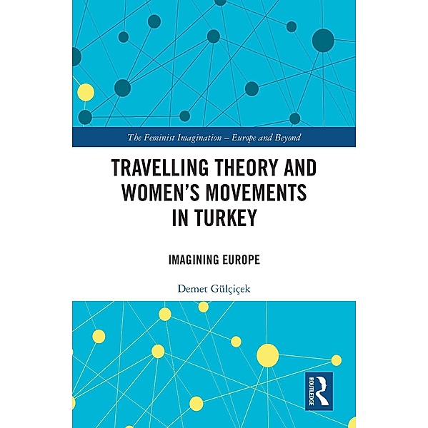 Travelling Theory and Women's Movements in Turkey, Demet Gulcicek