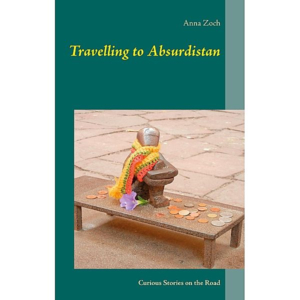 Travelling to Absurdistan, Anna Zoch