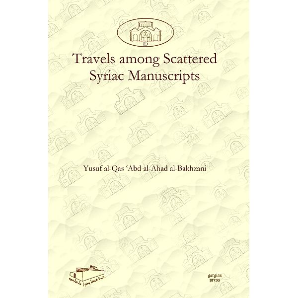 Travels among Scattered Syriac Manuscripts, Yusuf al-Qas 'Abd al-Ahad al-Bakhzani