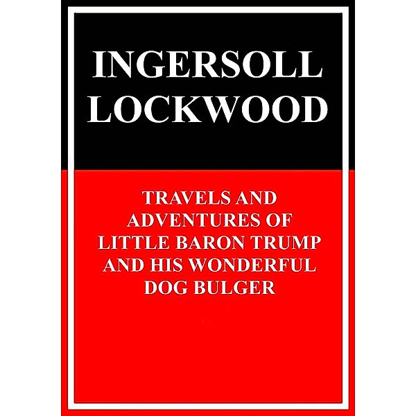Travels and adventures of little Baron Trump and his wonderful dog Bulger, Ingersoll Lockwood