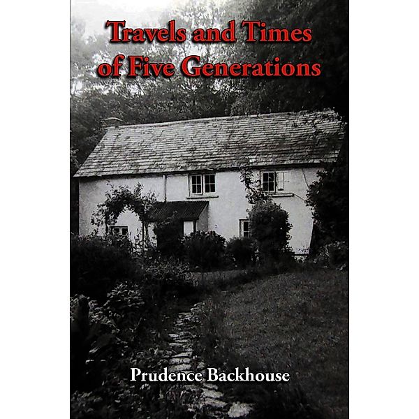 Travels and Times of Five Generations, Prudence Backhouse