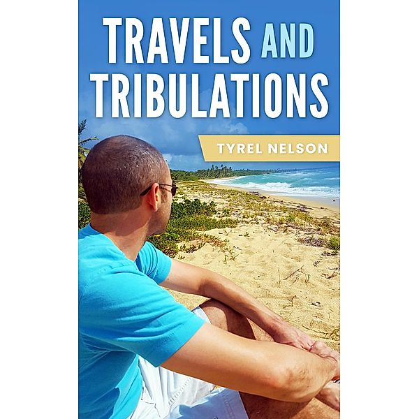 Travels and Tribulations, Tyrel Nelson