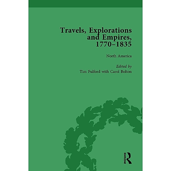 Travels, Explorations and Empires, 1770-1835, Part I Vol 1, Tim Fulford, Peter J Kitson, Tim Youngs