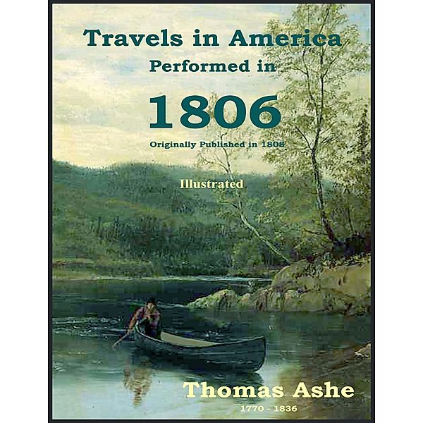 Travels in America Performed in 1806 - Illustrated, C. Stephen Badgley, Thomas Ashe