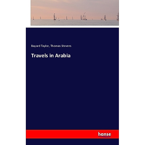Travels in Arabia, Bayard Taylor, Thomas Stevens
