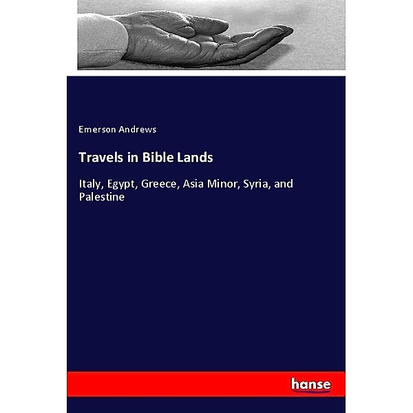 Travels in Bible Lands, Emerson Andrews