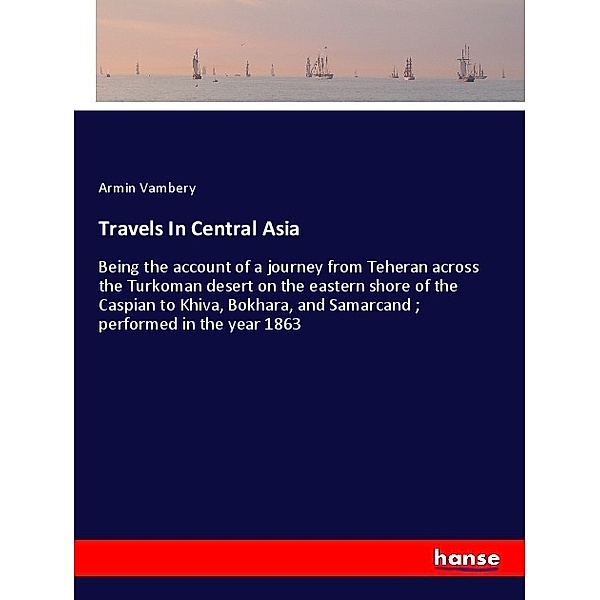 Travels In Central Asia, Ármin Vámbéry
