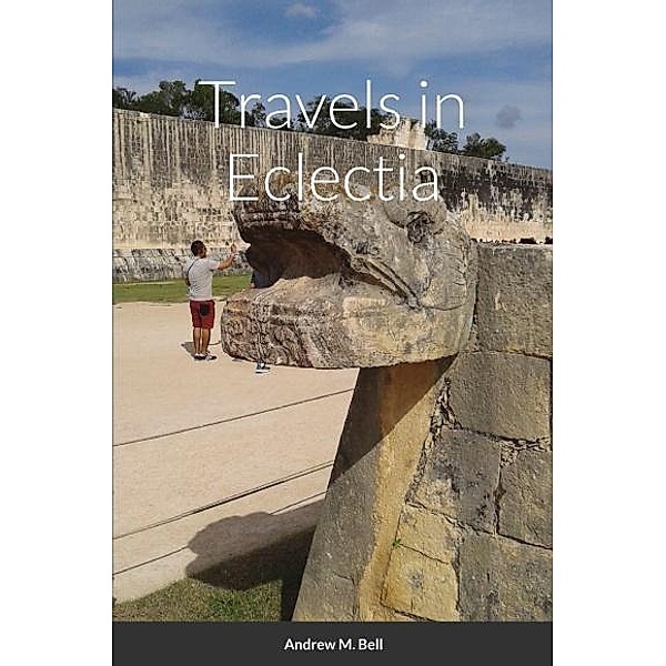 Travels in Eclectia, Andrew M. Bell
