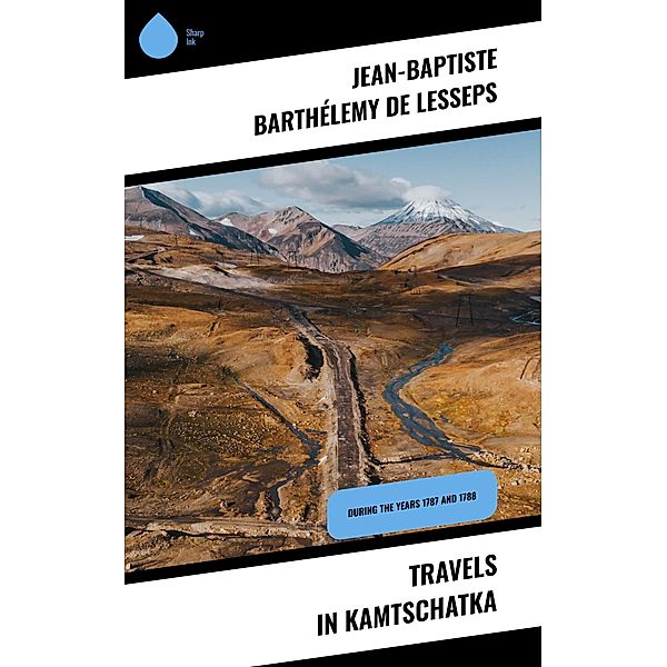 Travels in Kamtschatka, Jean-Baptiste Barthélemy de Lesseps