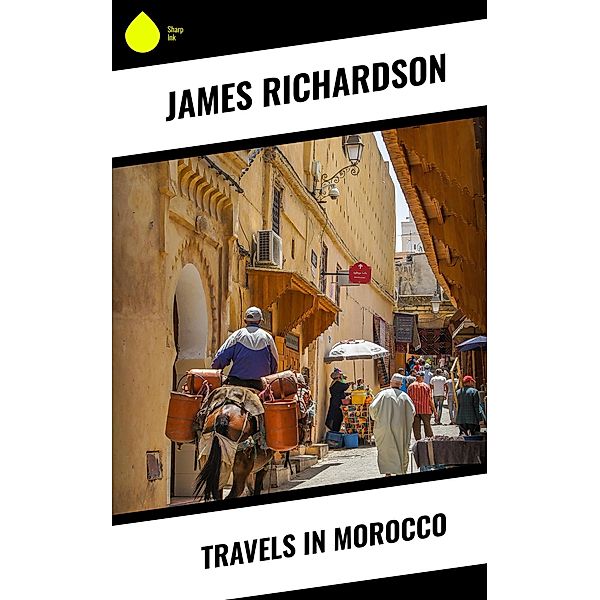 Travels in Morocco, James Richardson