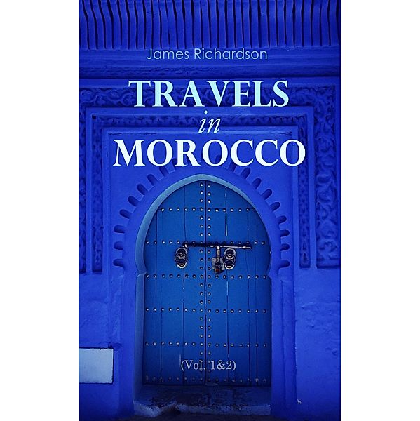 Travels in Morocco (Vol. 1&2), James Richardson